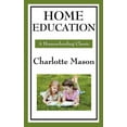 thumbnail image 1 of Home Education: Volume I of Charlotte Mason's Original Homeschooling Series (Hardcover), 1 of 1