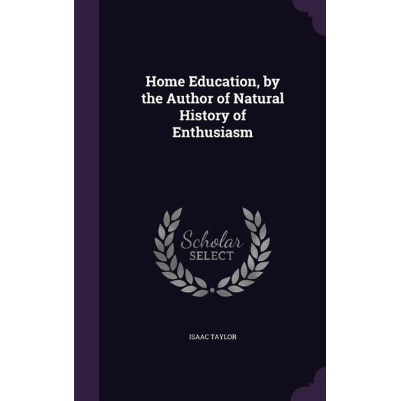 Home Education, by the Author of Natural History of Enthusiasm (Hardcover)