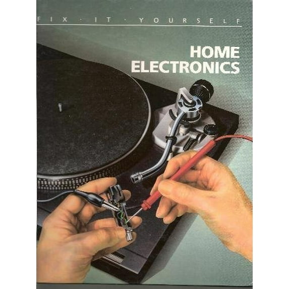 Pre-Owned Home Electronics (FIX-IT-YOURSELF) (Hardcover) 0809462524 9780809462520
