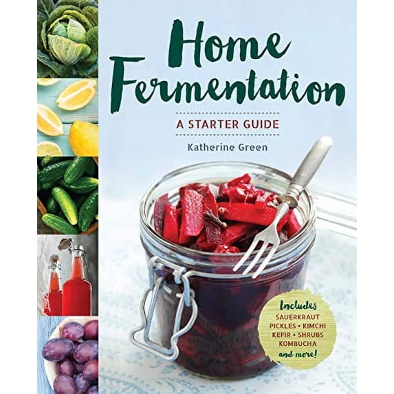 Pre-Owned Home Fermentation: A Starter Guide (Paperback) 1942411219 9781942411215