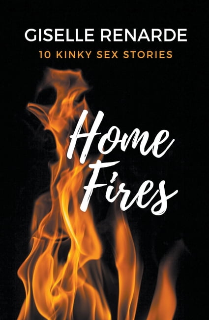 Home Fires 10 Kinky Sex Stories (Paperback)