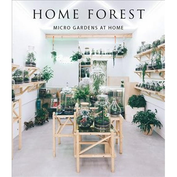 Home Forest: Micro Home Gardens (Hardcover)