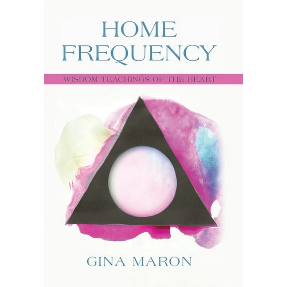 Home Frequency: Wisdom teachings of the heart, (Hardcover)