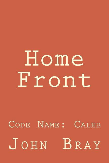 Home front Paperback 1544029055 9781544029054 Mr. John A. Bray