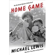 Home Game An Accidental Guide to Fatherhood, Hardcover