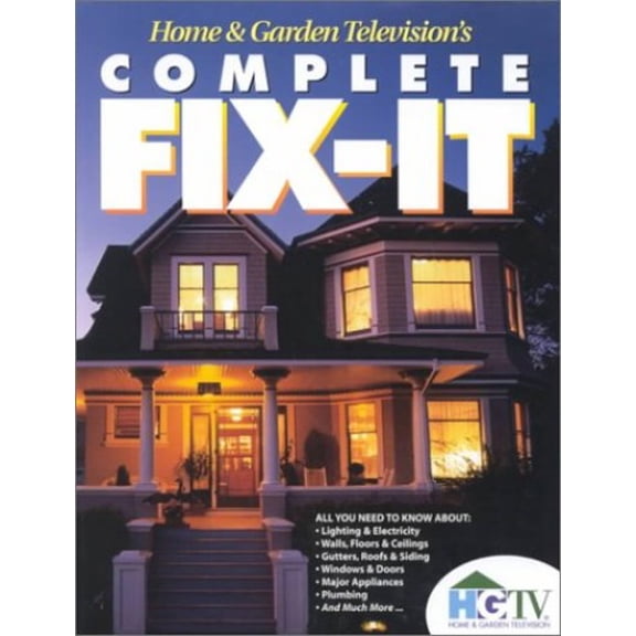 Pre-Owned Home & Garden Television's Complete Fix-It (Hardcover) 0737003154 9780737003154