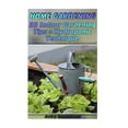 thumbnail image 1 of Home Gardening: 33 Indoor Gardening Tips + Hydroponic Technique: (Gardening Indoors, Gardening Vegetables, Gardening Books, Gardening Year Round) (Paperback), 1 of 1