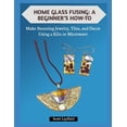 thumbnail image 1 of Home Glass Fusing: A BEGINNER'S HOW-TO: Make Stunning Jewelry, Tiles, and Decor Using a Kiln or Microwave, (Paperback), 1 of 1