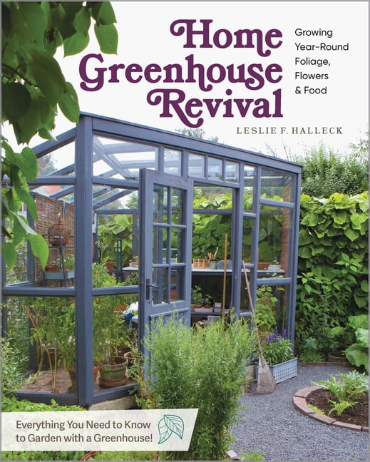 Home Greenhouse Revival: Growing Year-Round Foliage, Flowers & Food, (Paperback)