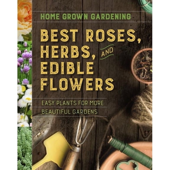 Home Grown Gardening Best Roses, Herbs, and Edible Flowers, Book 2, (Paperback)