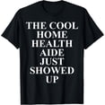 thumbnail image 1 of Home Health Aide Apparel - Funny Unique Aides Design T-Shirt, 1 of 4