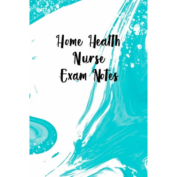 Home Health Nurse Exam Notes: Funny Nursing Theme Notebook - Includes: Quotes From My Patients and Coloring Section - Gift For Your Favorite Home Healthcare Nurse (Paperback)