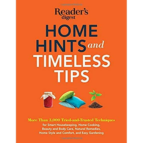 Pre-Owned Home Hints and Timeless Tips: More than 3,000 Tried-and-Trusted Techniques for Smart Housekeeping, Cooking, Beauty Body Care, Natural Remedies, Style Comfort, Easy Ga