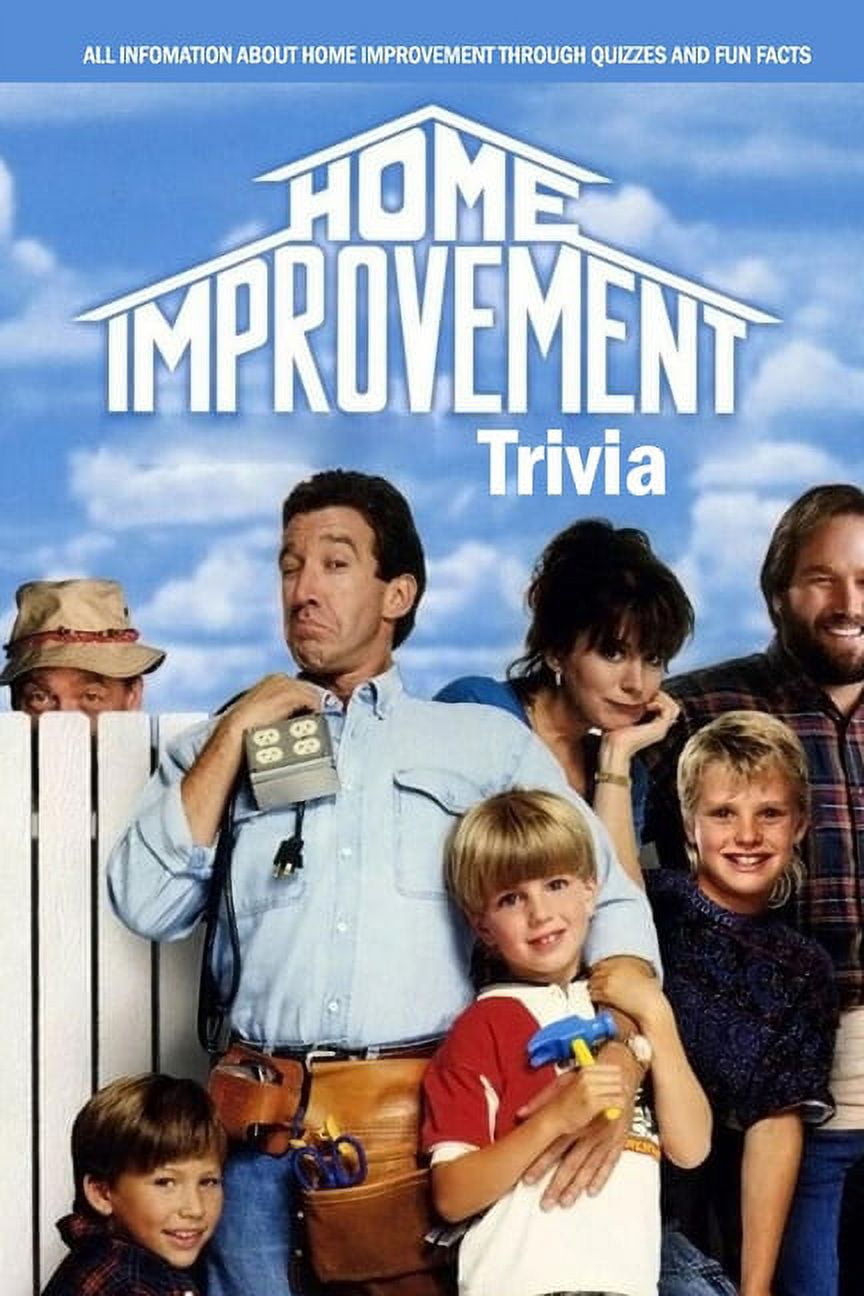 Home Improvement Trivia All Infomation about Home Improvement Through