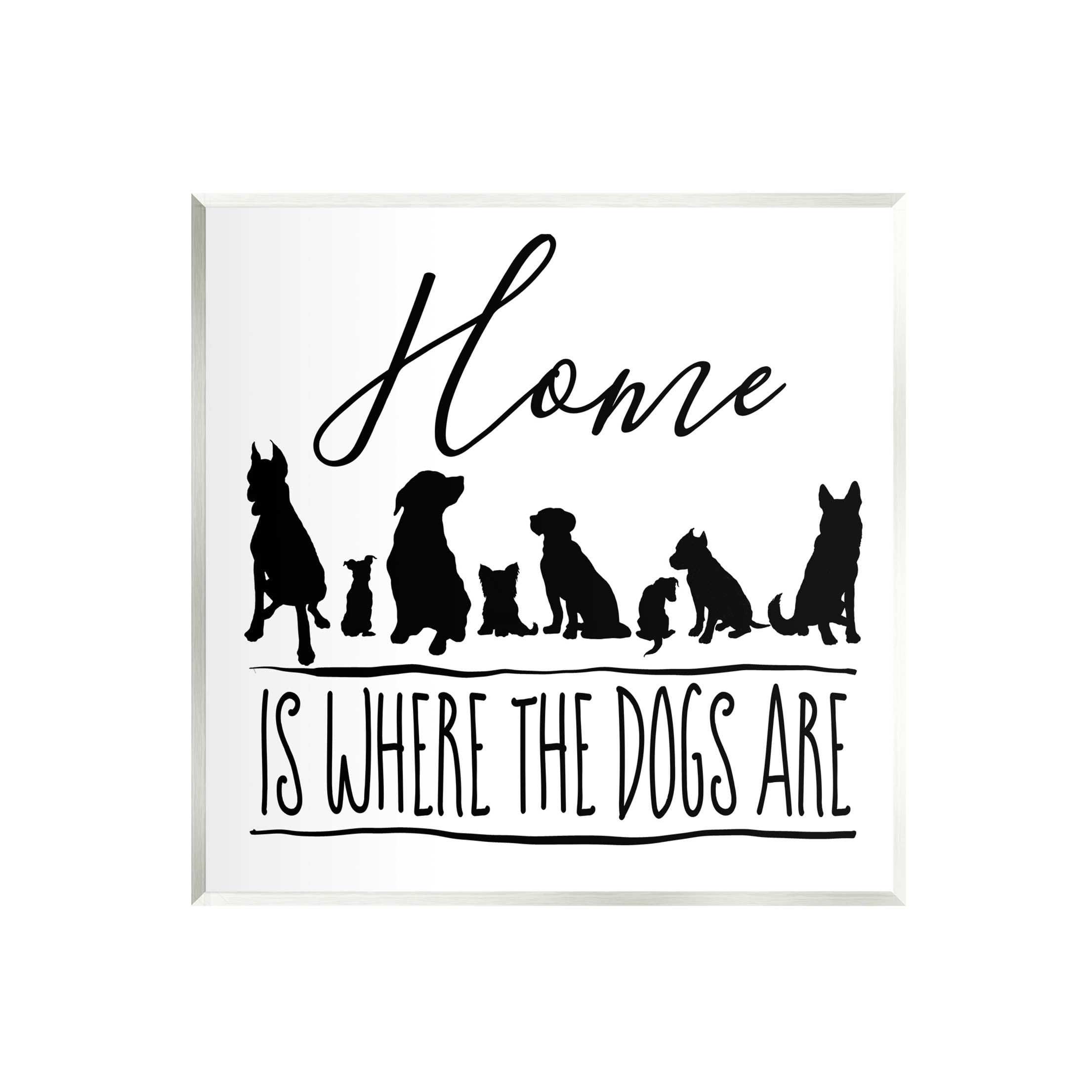 Home Is Where Dogs Are Phrase Animals & Insects Graphic Art Unframed Art Print Wall Art