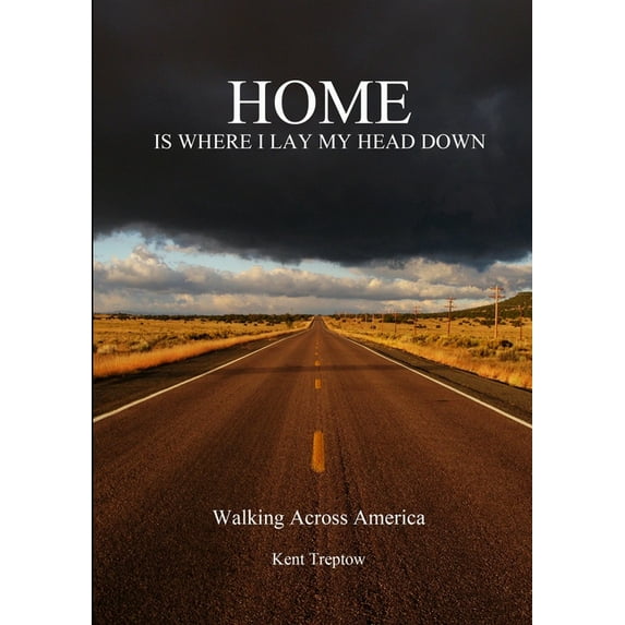 Home Is Where I Lay My Head Down: Walking Across America (Paperback)