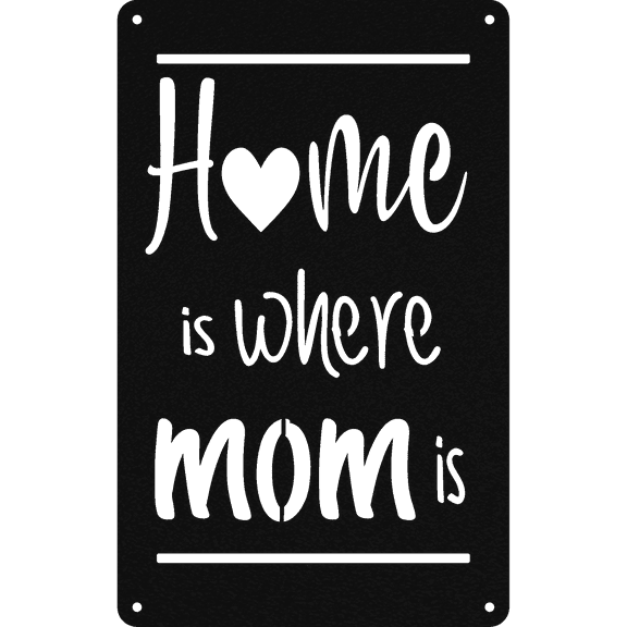 Home Is Where Mom Is - Metal Wall Art