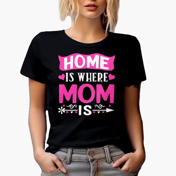 Home Is Where Mom Is, Mother's Day, Black T-Shirt, XL
