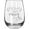 thumbnail image 1 of Home Is Where Mum Is Mother's Day Etched 15.25oz Libbey Stemless Wine Glass, 1 of 1