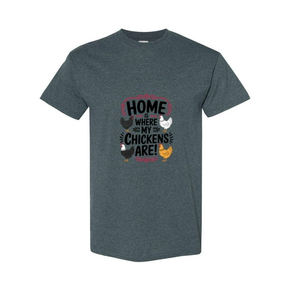 Home Is Where My Chickens Are Farm Life Poultry Farmer Funny Animal Cute T-Shirt, for men & women, up to size 5XL
