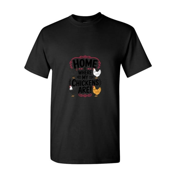 Home Is Where My Chickens Are Farm Life Poultry Farmer Funny Animal Cute T-Shirt, for men & women, up to size 5XL