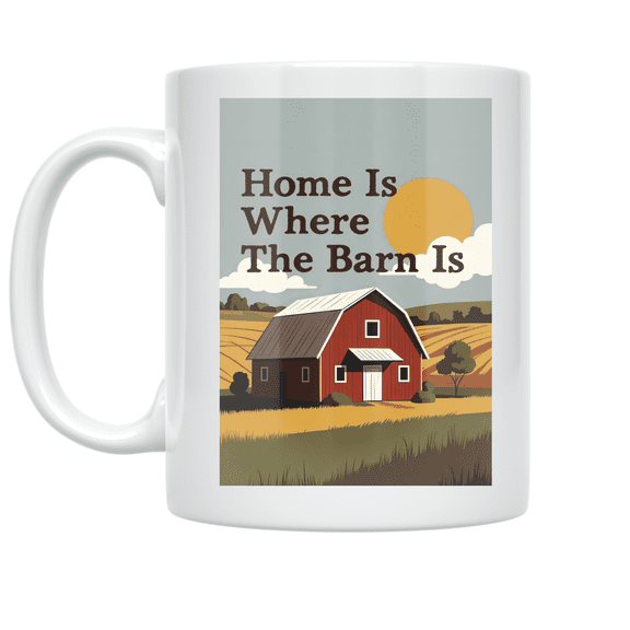 Home Is Where The Barn Is - Farmhouse Decor Enthusiast - 11 oz Ceramic Coffee Mug