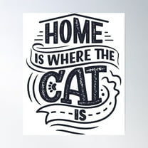 Home Is Where The Cat Is Poster Wall Art, Modern Wall Decor For Living Room Bedroom, 8x12 UNFRAMED