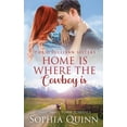 thumbnail image 1 of Home Is Where The Cowboy Is: A Sweet Small-Town Romance (Paperback) by Sophia Quinn, 1 of 1