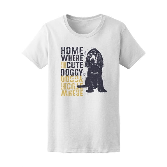 Home Is Where The Doggy T-Shirt Women -Image by Shutterstock, Female x-Large