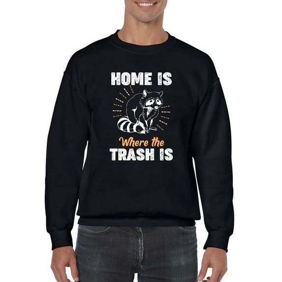 Home Is Where The Trash Is Sweatshirt Men -Smartprints Designs, Male XX-Large