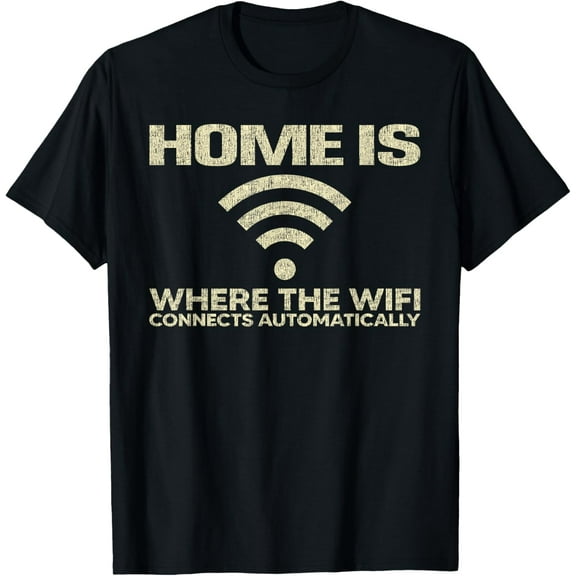 Home Is Where The Wifi Connects Automatically T-Shirt