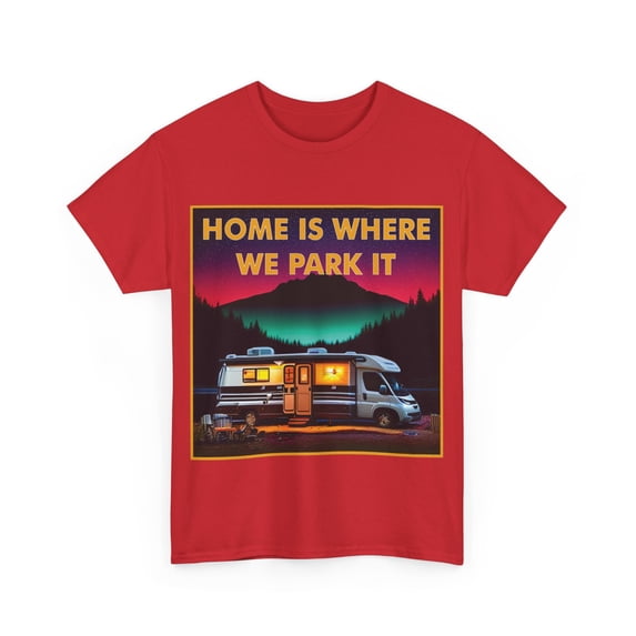 Home Is Where We Park It RV Heavy Cotton T-Shirt