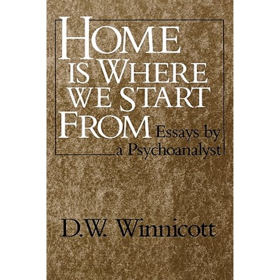 Pre-Owned Home Is Where We Start from: Essays by a Psychoanalyst (Paperback) 0393306674 9780393306675