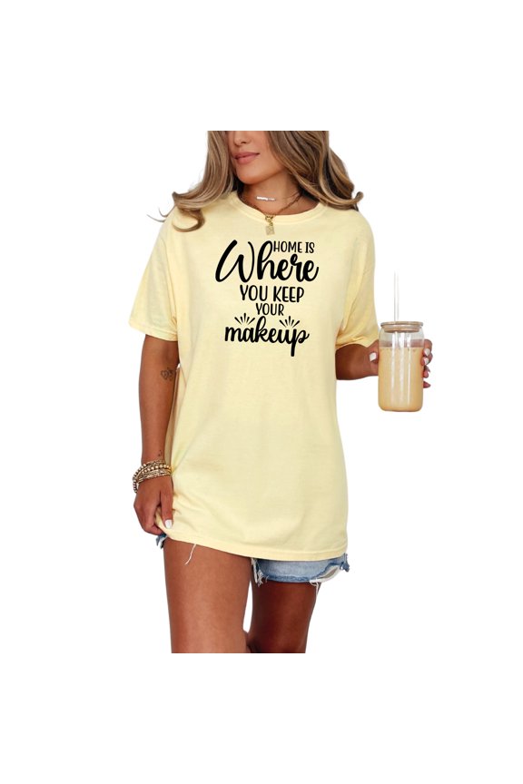 Home Is Where You Keep Makeup, Cosmetics Lover, Butter Comfort Colors T-Shirt, Large