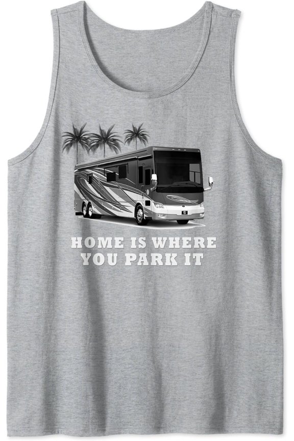Home Is Where You Park It Rv Tank Top Size S-3XL