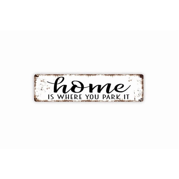 Home Is Where You Park It Sign - Funny Camper Or RV Camp Rustic Custom Metal Street Sign or Door Name Plate Plaque - Size: 16 x 4 Inches