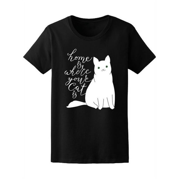 Home Is Where Your Cute Cat Is T-Shirt Women -Image by Shutterstock, Female x-Large