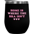 thumbnail image 1 of Home Is Where the Bra Isn't, Pink Text Girl Quote, Sassy Girls Themed Merch Gift, Black 12oz Wine Tumbler, 1 of 1