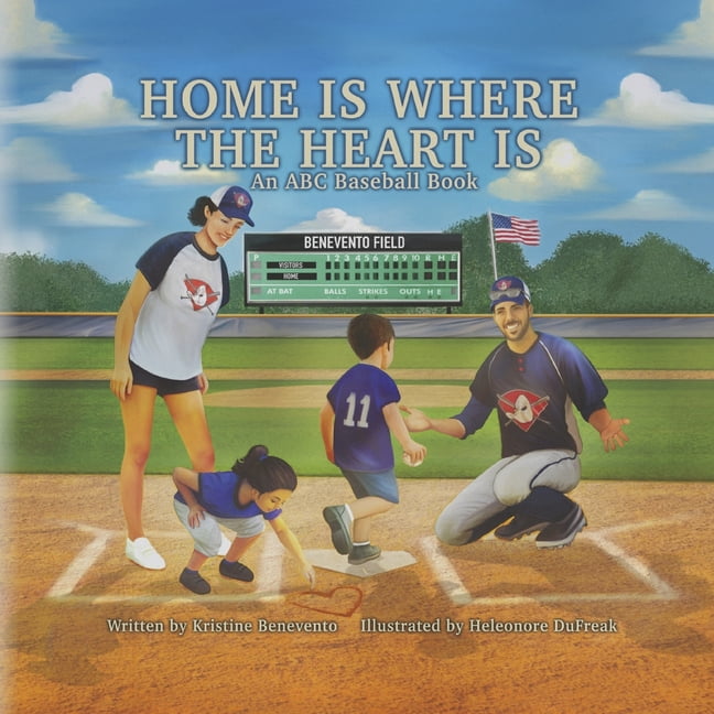Home Is Where the Heart Is: An ABC Baseball Book, (Hardcover)