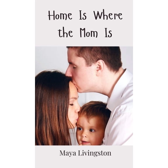 Home Is Where the Mom Is, (Hardcover)