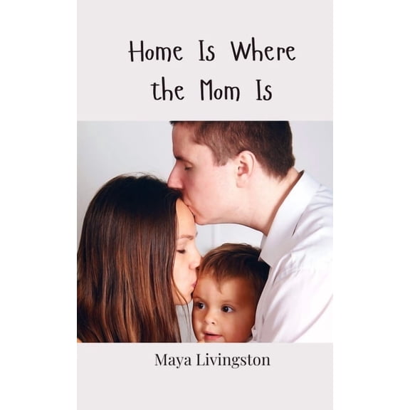 Home Is Where the Mom Is, (Paperback)