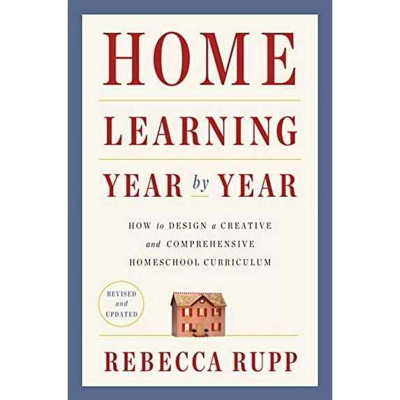 Pre-Owned Home Learning Year by Year, Revised and Updated: How to Design a Creative and Comprehensive Homeschool Curriculum (Paperback) 0525576967 9780525576969