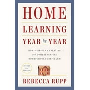 Pre-Owned Home Learning Year by Year, Revised and Updated: How to Design a Creative and Comprehensive Homeschool Curriculum, 9780525576969, 0525576967, Paperback, Updated edition