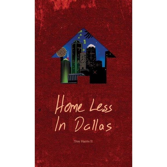 Home Less In Dallas: Earning Your Stripes with Nothing to Lose, (Hardcover)
