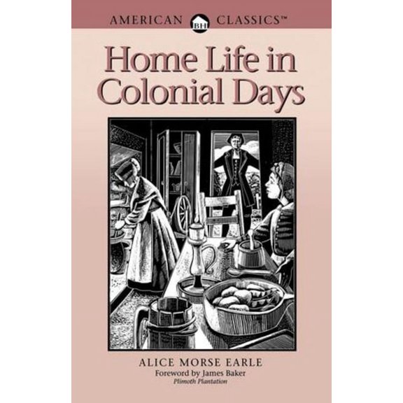 Home Life in Colonial Days: American Classics, (Paperback)