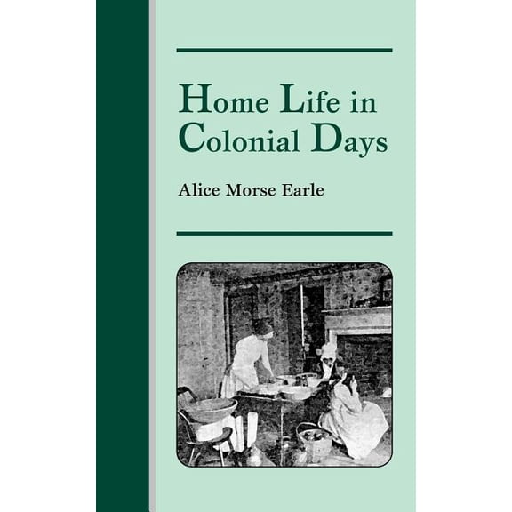 Home Life in Colonial Days, (Paperback)