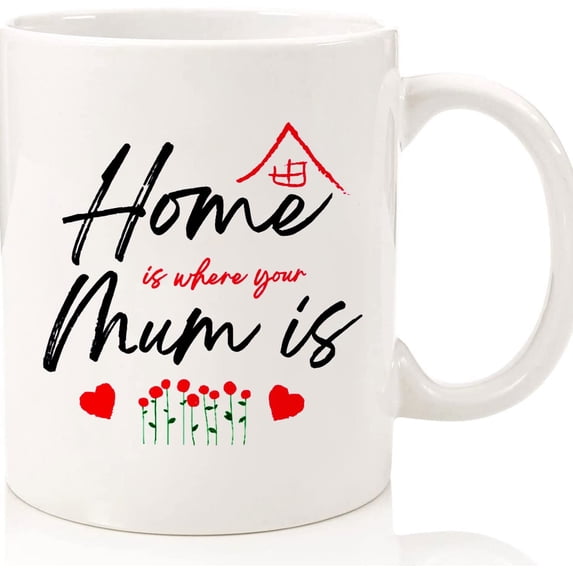 Home Is Where Your Mum Is Coffee Mug, Mugs, Coffee Lover Gift, Unique Mom Gift, Ceramic Novelty Coffee Mugs 11oz, 15oz Mug, Tea Cup, Gift Present Mug For Birthday, Christmas