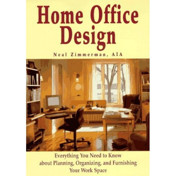 Pre-Owned Home Office Design: Everything You Need to Know About Planning, Organizing, and Furnishing Your Work Space (Paperback) 0471134333 9780471134336