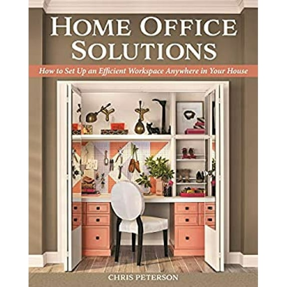 Pre-Owned Home Office Solutions: How to Set Up an Efficient Workspace Anywhere in Your House (Paperback) 1580118593 9781580118590