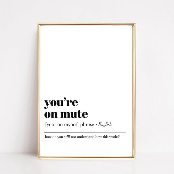 Home Office Wall Art, You'Re On Mute, Funny Home Office Decor, Work From Home, Definition Print, Office Wall Decor, UNFRAMED PAPER POSTER, Home Decor, Vintage Gift, Living Room Dercor